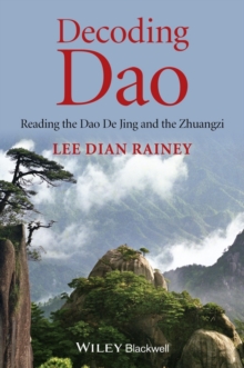 Decoding Dao : Reading the Dao De Jing (Tao Te Ching) and the Zhuangzi (Chuang Tzu), Hardback Book Decoding Dao : Reading the Dao De Jing (Tao Te Ching) and the Zhuangzi (Chuang Tzu), Hardback Book