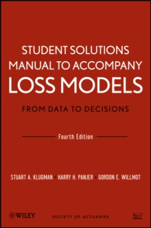 Loss Models: From Data to Decisions, 4e Student Solutions Manual