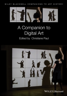 A Companion to Digital Art, Hardback Book A Companion to Digital Art, Hardback Book