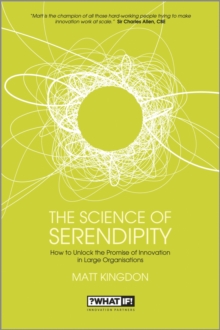 The Science of Serendipity : How to Unlock the Promise of Innovation