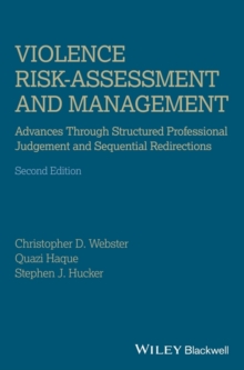 Violence Risk - Assessment and Management : Advances Through Structured Professional Judgement and Sequential Redirections