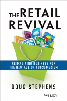 John Wiley & Sons Inc The Retail Revival , Reimagining Business For The New Age Of Consumerism