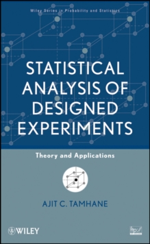 Statistical Analysis of Designed Experiments : Theory and Applications