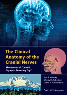 The Clinical Anatomy of the Cranial Nerves : The Nerves of "On Old Olympus Towering Top", Hardback Book The Clinical Anatomy of the Cranial Nerves : The Nerves of "On Old Olympus Towering Top", Hardback Book