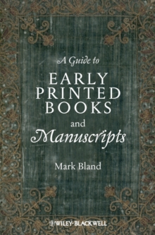 A Guide to Early Printed Books and Manuscripts, Paperback / softback Book A Guide to Early Printed Books and Manuscripts, Paperback / softback Book