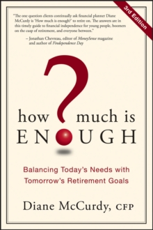 How Much Is Enough? : Balancing Today's Needs with Tomorrow's Retirement Goals