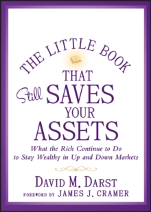 The Little Book that Still Saves Your Assets : What The Rich Continue to Do to Stay Wealthy in Up and Down Markets