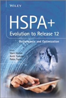 HSPA+ Evolution to Release 12 : Performance and Optimization, Hardback Book HSPA+ Evolution to Release 12 : Performance and Optimization, Hardback Book