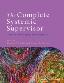 The Complete Systemic Supervisor : Context, Philosophy, and Pragmatics