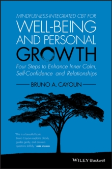 Mindfulness-integrated CBT for Well-being and Personal Growth : Four Steps to Enhance Inner Calm, Self-Confidence and Relationships