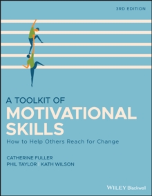 A Toolkit of Motivational Skills : How to Help Others Reach for Change