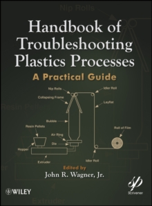 Handbook of Troubleshooting Plastics Processes : A Practical Guide