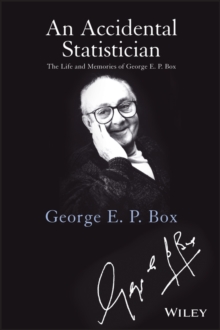 An Accidental Statistician : The Life and Memories of George E. P. Box