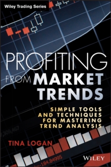 Profiting from Market Trends : Simple Tools and Techniques for Mastering Trend Analysis, Hardback Book Profiting from Market Trends : Simple Tools and Techniques for Mastering Trend Analysis, Hardback Book