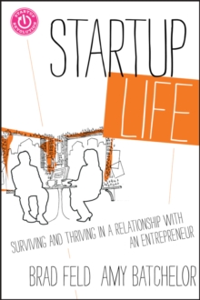 Startup Life : Surviving and Thriving in a Relationship with an Entrepreneur