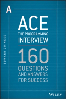 Ace the Programming Interview : 160 Questions and Answers for Success