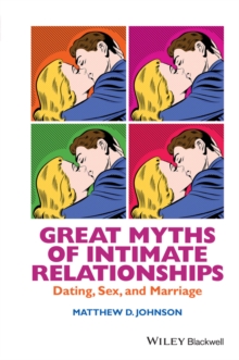 Great Myths of Intimate Relationships : Dating, Sex, and Marriage, Hardback Book Great Myths of Intimate Relationships : Dating, Sex, and Marriage, Hardback Book