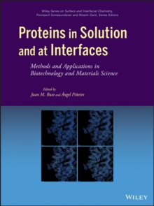 Proteins in Solution and at Interfaces : Methods and Applications in Biotechnology and Materials Science