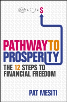 Pathway to Prosperity : The 12 Steps to Financial Freedom