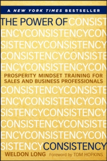 The Power of Consistency : Prosperity Mindset Training for Sales and Business Professionals