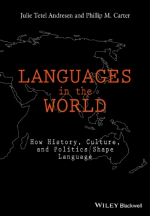 Languages in the World : How History, Culture, and Politics Shape Language, Hardback Book Languages in the World : How History, Culture, and Politics Shape Language, Hardback Book