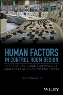 Human Factors in Control Room Design : A Practical Guide for Project Managers and Senior Engineers