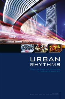 Urban Rhythms : Mobilities, Space and Interaction in the Contemporary City, Paperback / softback Book Urban Rhythms : Mobilities, Space and Interaction in the Contemporary City, Paperback / softback Book