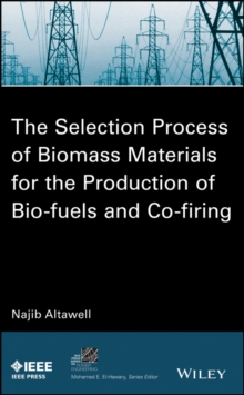 The Selection Process of Biomass Materials for the Production of Bio-Fuels and Co-firing, Hardback Book The Selection Process of Biomass Materials for the Production of Bio-Fuels and Co-firing, Hardback Book
