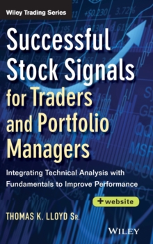 Successful Stock Signals for Traders and Portfolio Managers : Integrating Technical Analysis with Fundamentals to Improve Performance + Website, Hardback Book Successful Stock Signals for Traders and Portfolio Managers : Integrating Technical Analysis with Fundamentals to Improve Performance + Website, Hardback Book
