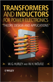 Transformers and Inductors for Power Electronics : Theory, Design and Applications