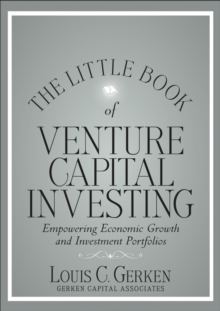 The Little Book of Venture Capital Investing : Empowering Economic Growth and Investment Portfolios, Hardback Book The Little Book of Venture Capital Investing : Empowering Economic Growth and Investment Portfolios, Hardback Book