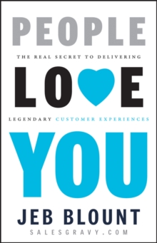 People Love You : The Real Secret to Delivering Legendary Customer Experiences