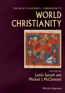 The Wiley Blackwell Companion to World Christianity