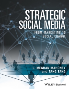 Strategic Social Media : From Marketing to Social Change