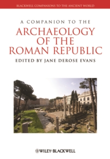 A Companion to the Archaeology of the Roman Republic