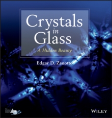 Crystals in Glass : A Hidden Beauty