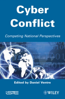 Cyber Conflict : Competing National Perspectives