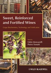 Sweet, Reinforced and Fortified Wines : Grape Biochemistry, Technology and Vinification