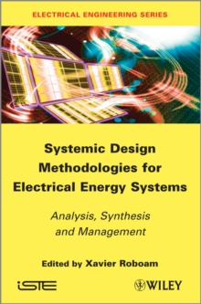 Systemic Design Methodologies for Electrical Energy Systems : Analysis, Synthesis and Management