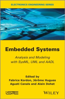 Embedded Systems : Analysis and Modeling with SysML, UML and AADL