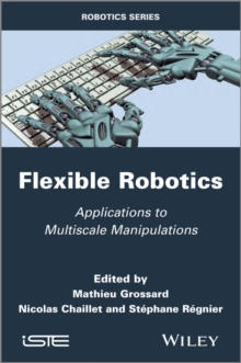 Flexible Robotics : Applications to Multiscale Manipulations