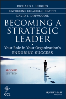 Becoming a Strategic Leader : Your Role in Your Organization's Enduring Success