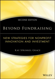 Beyond Fundraising : New Strategies for Nonprofit Innovation and Investment, Paperback / softback Book Beyond Fundraising : New Strategies for Nonprofit Innovation and Investment, Paperback / softback Book