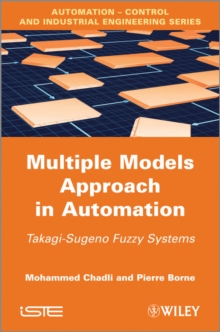 Multiple Models Approach in Automation : Takagi-Sugeno Fuzzy Systems