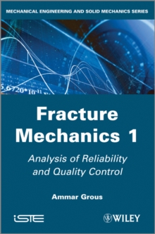 Fracture Mechanics 1 : Analysis of Reliability and Quality Control