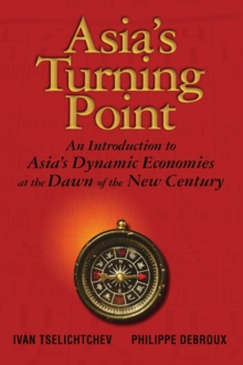 Asia's Turning Point : An Introduction to Asia's Dynamic Economies at the Dawn of the New Century