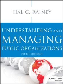 Understanding and Managing Public Organizations, Paperback / softback Book Understanding and Managing Public Organizations, Paperback / softback Book