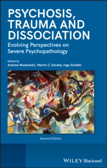 Psychosis, Trauma and Dissociation : Evolving Perspectives on Severe Psychopathology