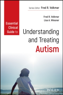 Essential Clinical Guide to Understanding and Treating Autism, Paperback / softback Book Essential Clinical Guide to Understanding and Treating Autism, Paperback / softback Book