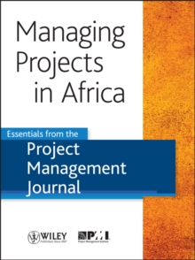 Managing Projects in Africa : Essentials from the Project Management Journal